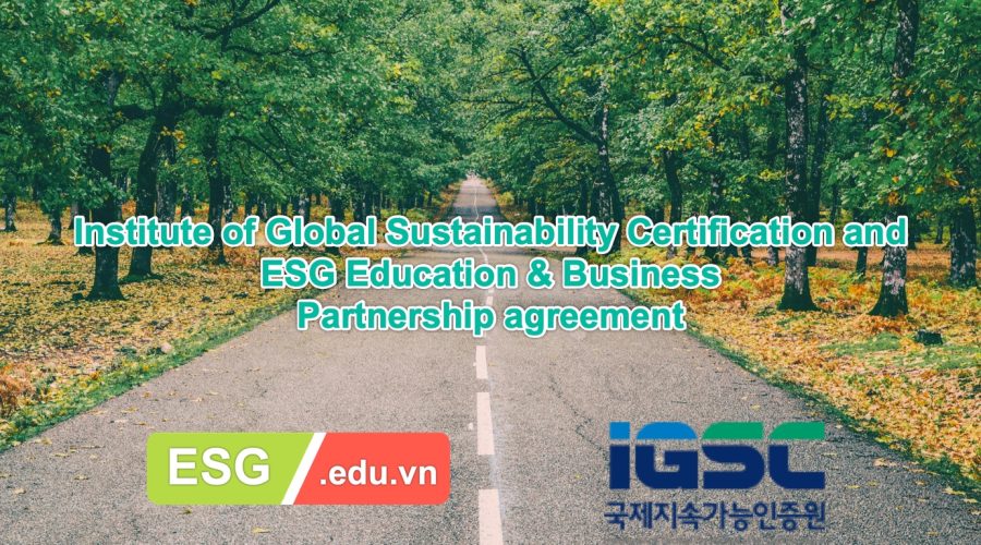 Thông cáo báo chí: ESG Education & Business hợp tác cùng Viện Chứng nhận Bền vững Toàn cầu để thúc đẩy sự phát triển bền vững và dịch vụ chứng nhận