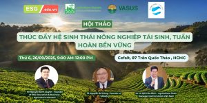 [Upcoming Event] Hội thảo “Thúc Đẩy Hệ Sinh Thái Nông Nghiệp Tái Sinh – Tuần Hoàn Bền Vững”